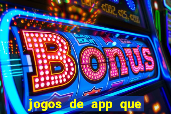 jogos de app que ganha dinheiro